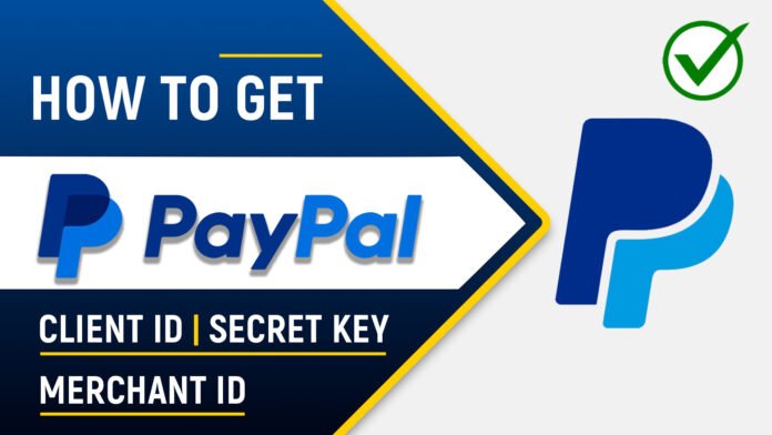 How to Get PayPal Client ID, Secret Key and Merchant ID